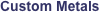 Custom Metals
